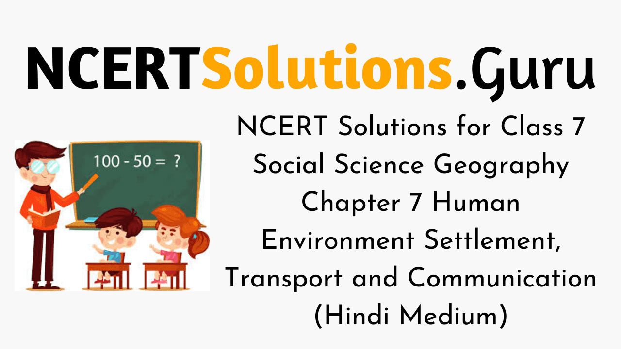 NCERT Solutions for Class 7 Social Science Geography Chapter 7 Human