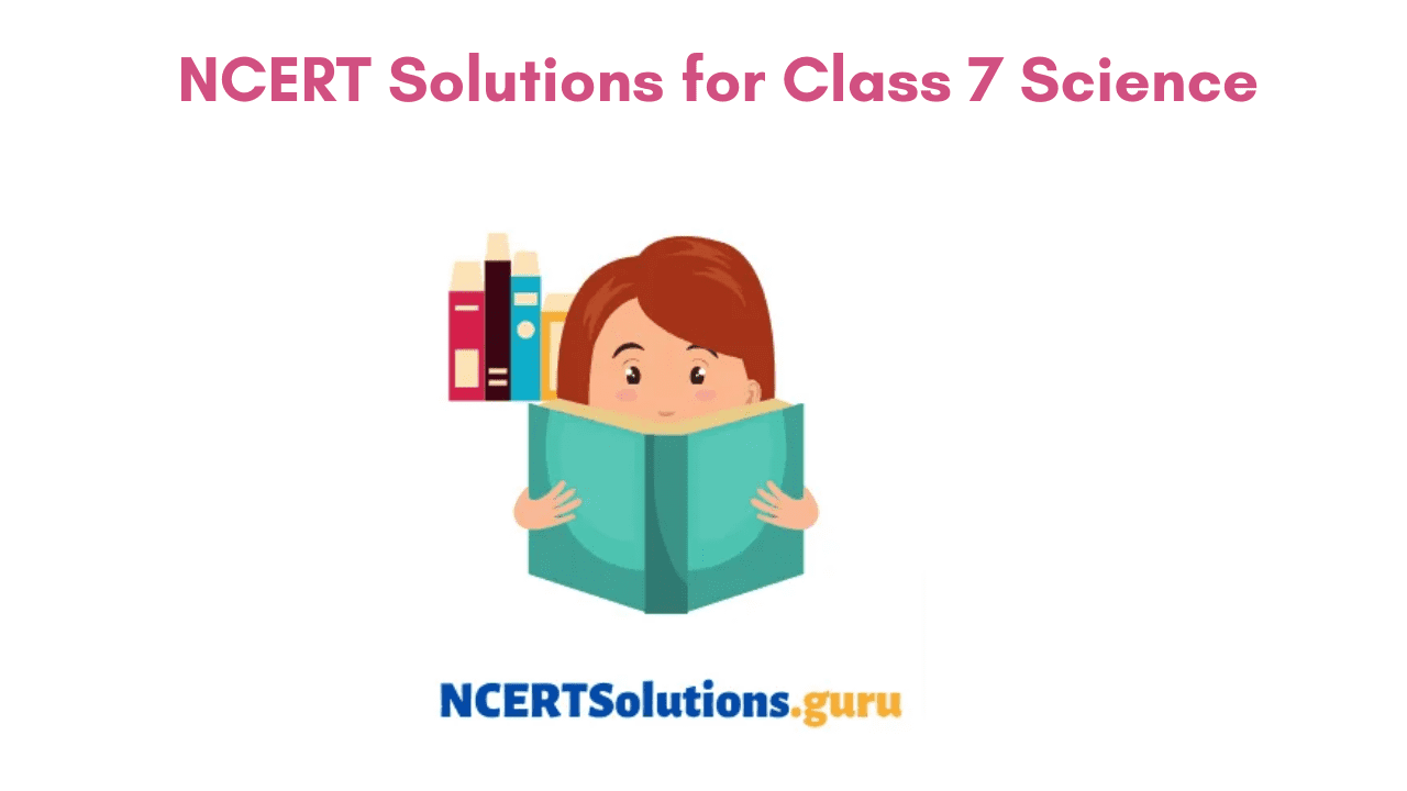 NCERT Solutions for Class 7 Science PDF Download Updated 2021-22